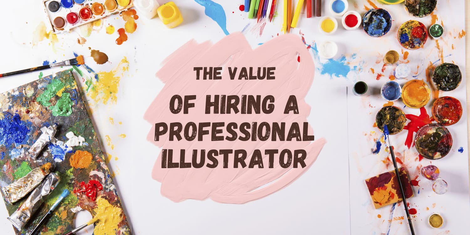 THE VALUE OF HIRING A PROFESSIONAL ILLUSTRATOR
