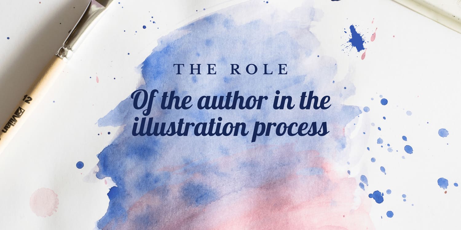 THE ROLE OF THE AUTHOR IN THE ILLUSTRATION PROCESS