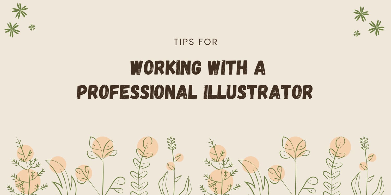 TIPS FOR WORKING WITH A PROFESSIONAL ILLUSTRATOR