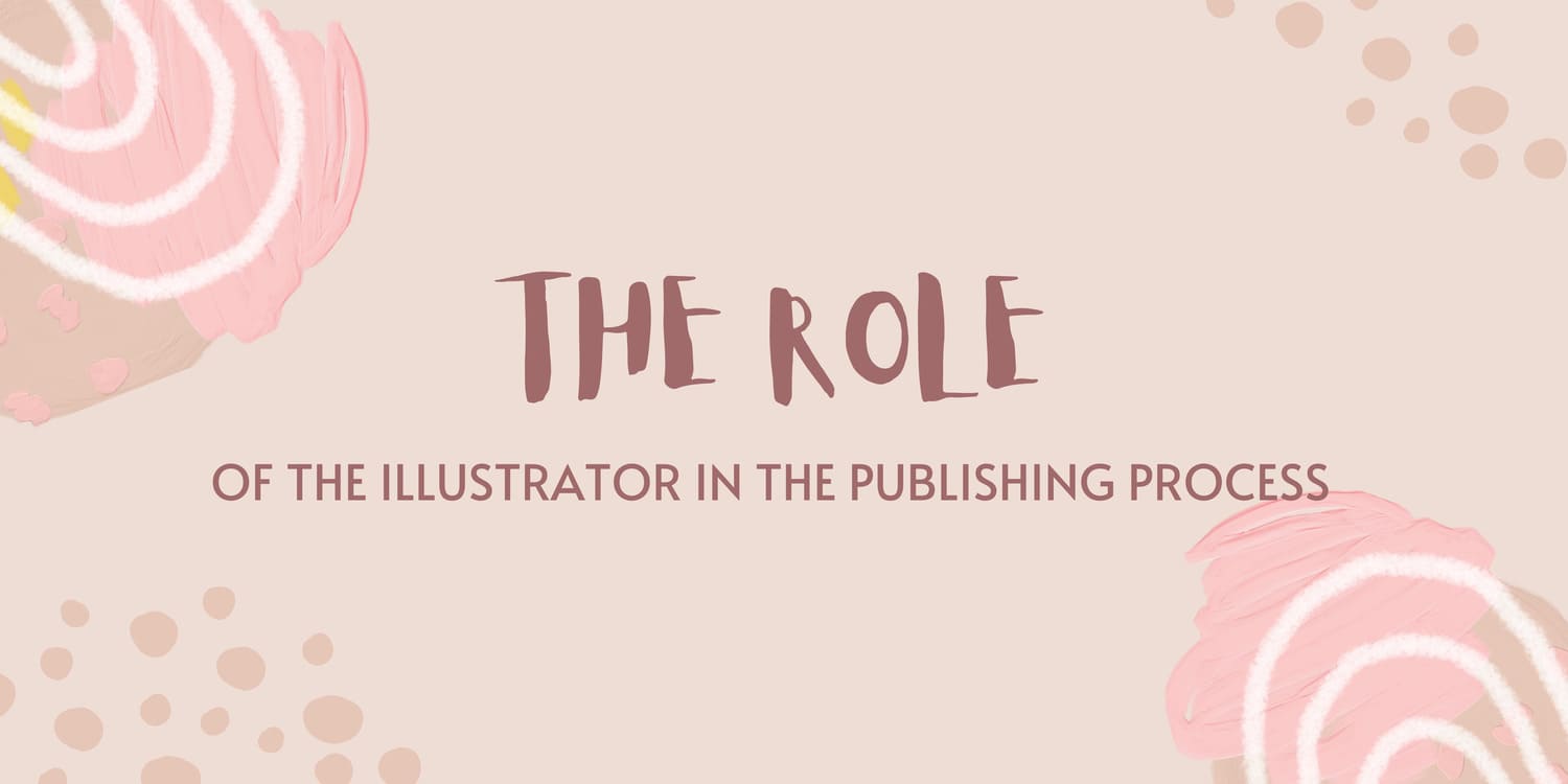 THE ROLE OF THE ILLUSTRATOR IN THE PUBLISHING PROCESS